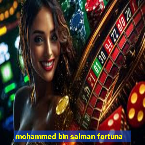 mohammed bin salman fortuna